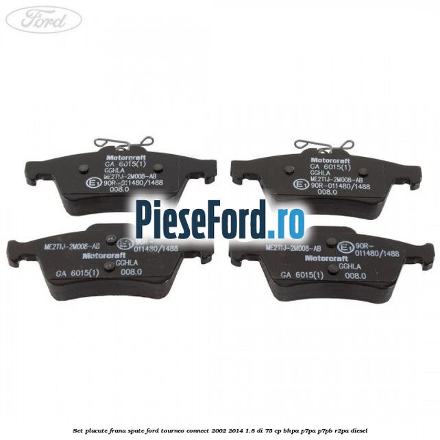 Set placute frana spate Ford Tourneo Connect 2002-2014 1.8 Di 75 cp BHPA, P7PA, P7PB, R2PA diesel