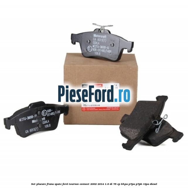Set placute frana spate Ford Tourneo Connect 2002-2014 1.8 Di 75 cp BHPA, P7PA, P7PB, R2PA diesel