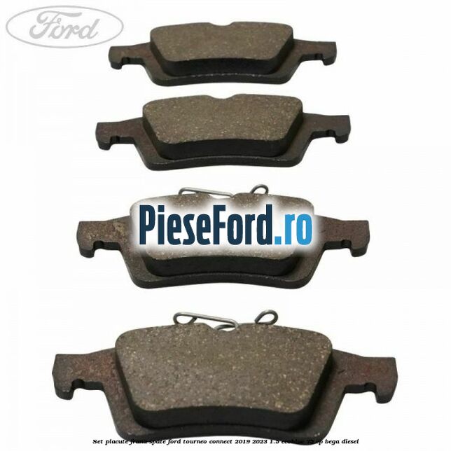 Set placute frana spate Ford Tourneo Connect 2019-2023 1.5 EcoBlue 75 cp BEGA diesel