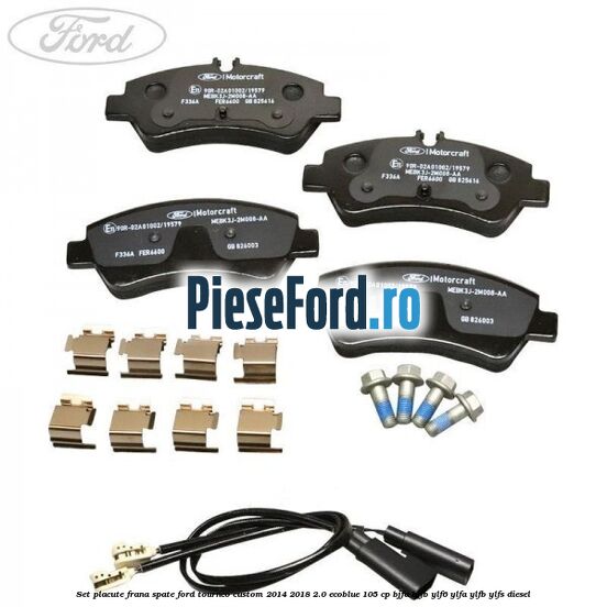 Set placute frana spate Ford Tourneo Custom 2014-2018 2.0 EcoBlue 105 cp Set placute frana spate Ford Tourneo Custom 2014-2018 2.0 EcoBlue 105 cp BJFA, BJFB, YLF6, YLFA, YLFB, YLFS diesel
