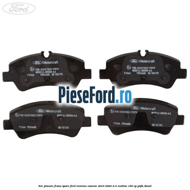 Set placute frana spate Ford Tourneo Custom 2019-2023 2.0 EcoBlue 150 cp P0FA diesel
