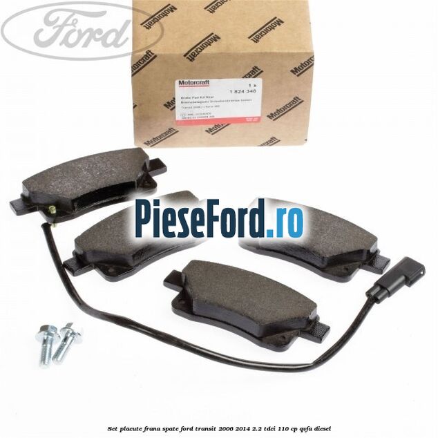 Set placute frana spate Ford Transit 2006-2014 2.2 TDCi 110 cp Set placute frana spate Ford Transit 2006-2014 2.2 TDCi 110 cp QVFA diesel