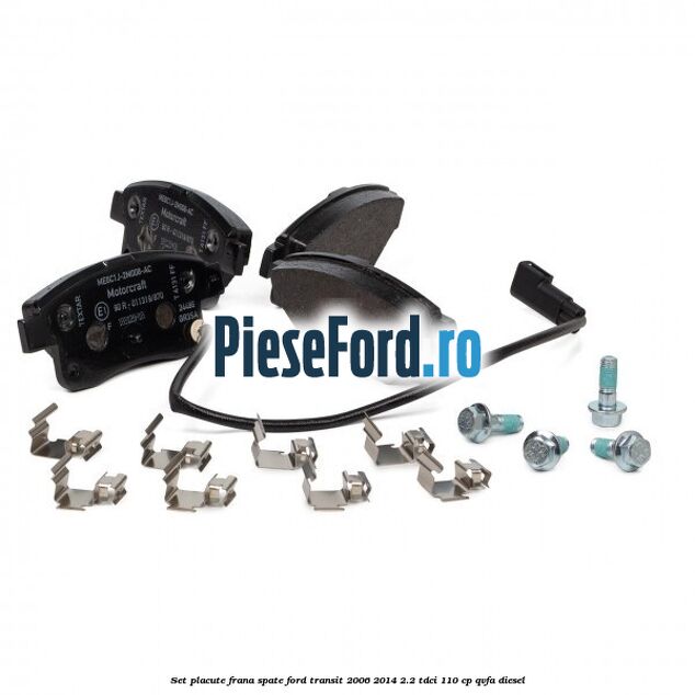 Set placute frana spate Ford Transit 2006-2014 2.2 TDCi 110 cp Set placute frana spate Ford Transit 2006-2014 2.2 TDCi 110 cp QVFA diesel