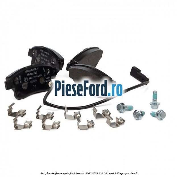 Set placute frana spate Ford Transit 2006-2014 2.2 TDCi RWD 125 cp CYRA diesel