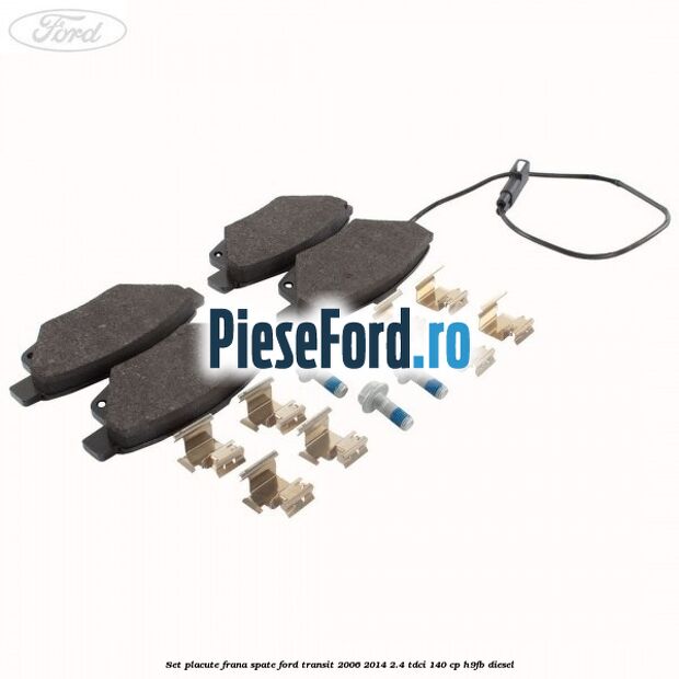 Set placute frana spate Ford Transit 2006-2014 2.4 TDCi 140 cp H9FB diesel