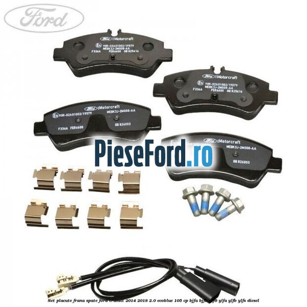 Set placute frana spate Ford Transit 2014-2018 2.0 EcoBlue 105 cp Set placute frana spate Ford Transit 2014-2018 2.0 EcoBlue 105 cp BJFA, BJFB, YLF6, YLFA, YLFB, YLFS diesel