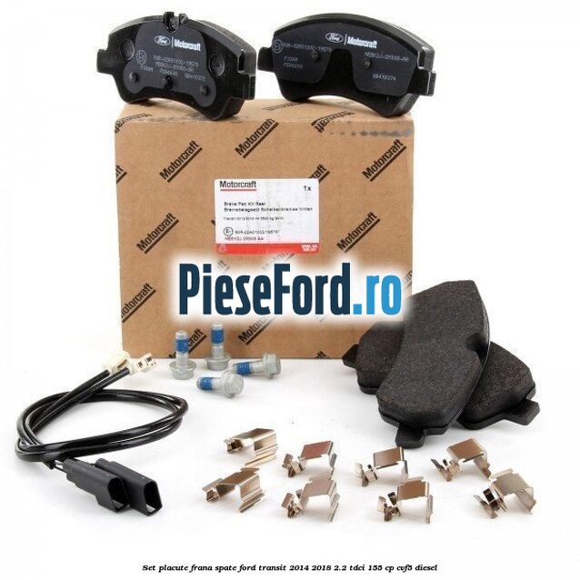 Set placute frana spate Ford Transit 2014-2018 2.2 TDCi 155 cp CVF5 diesel