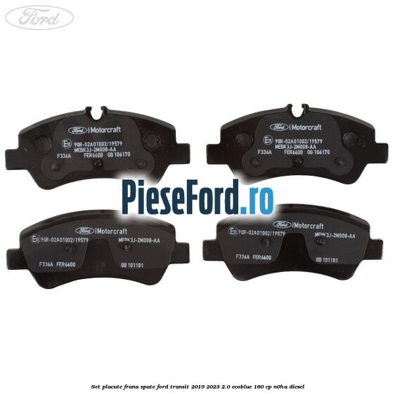 Set placute frana spate Ford Transit 2019-2023 2.0 EcoBlue 160 cp N0HA diesel