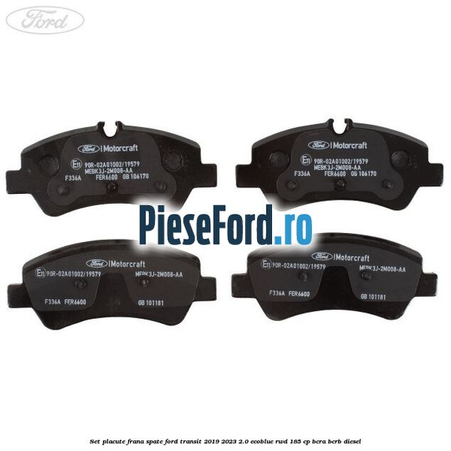 Set placute frana spate Ford Transit 2019-2023 2.0 EcoBlue RWD 185 cp BCRA, BCRB diesel