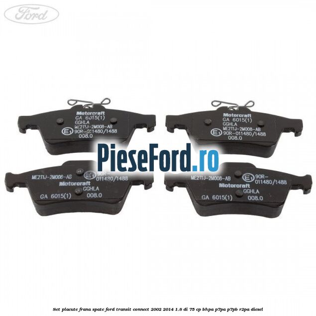 Set placute frana spate Ford Transit Connect 2002-2014 1.8 Di 75 cp BHPA, P7PA, P7PB, R2PA diesel