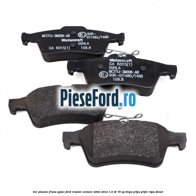 Set placute frana spate Ford Transit Connect 2002-2014 1.8 Di 75 cp BHPA, P7PA, P7PB, R2PA diesel