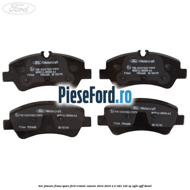 Set placute frana spate Ford Transit Custom 2014-2018 2.2 TDCi 125 cp CYF4, CYFF diesel