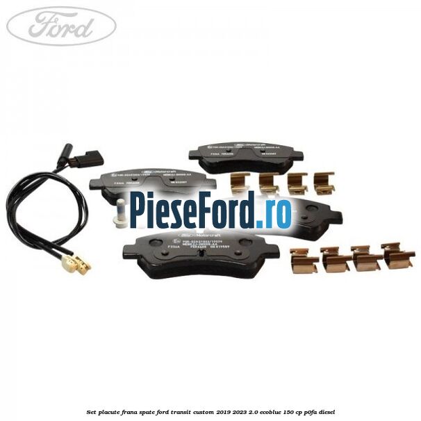 Set placute frana spate Ford Transit Custom 2019-2023 2.0 EcoBlue 150 cp P0FA diesel