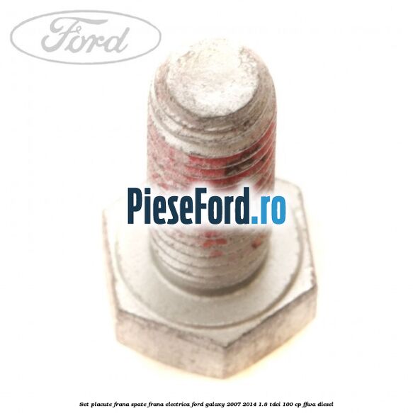 Set placute frana spate frana electrica Ford Galaxy 2007-2014 1.8 TDCi 100 cp Set placute frana spate frana electrica Ford Galaxy 2007-2014 1.8 TDCi 100 cp FFWA diesel