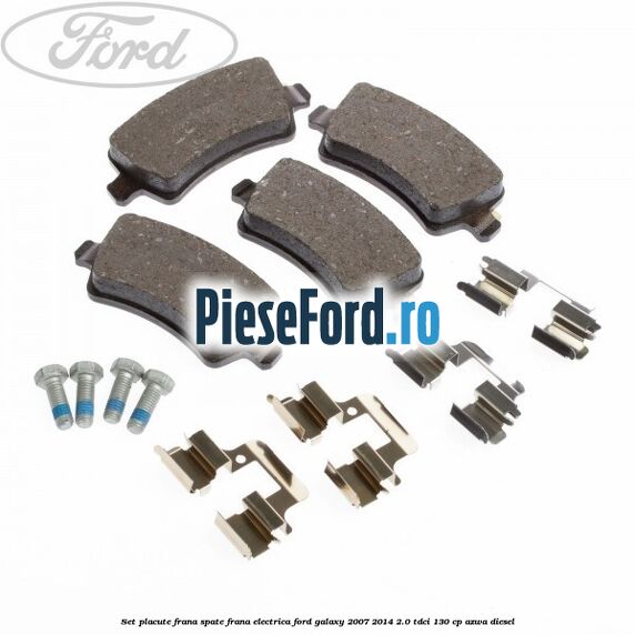 Set placute frana spate frana electrica Ford Galaxy 2007-2014 2.0 TDCi 130 cp AZWA diesel