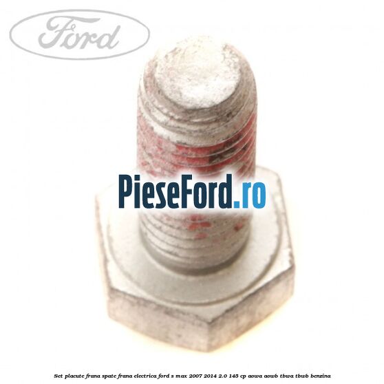 Set placute frana spate frana electrica Ford S-Max 2007-2014 2.0 145 cp AOWA, AOWB, TBWA, TBWB benzina