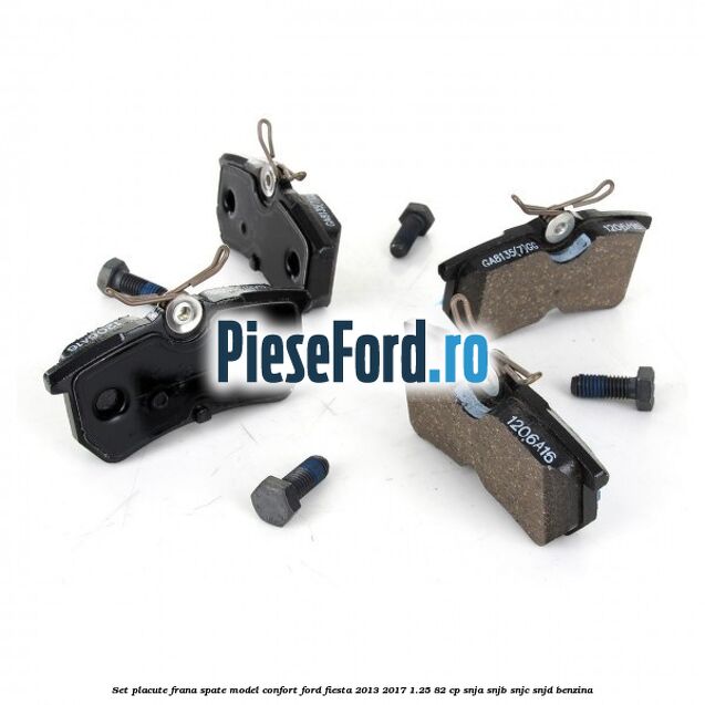 Set placute frana spate model confort Ford Fiesta 2013-2017 1.25 82 cp SNJA, SNJB, SNJC, SNJD benzina