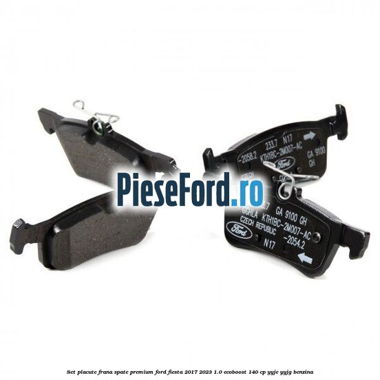 Set placute frana spate premium Ford Fiesta 2017-2023 1.0 EcoBoost 140 cp YYJE, YYJG benzina