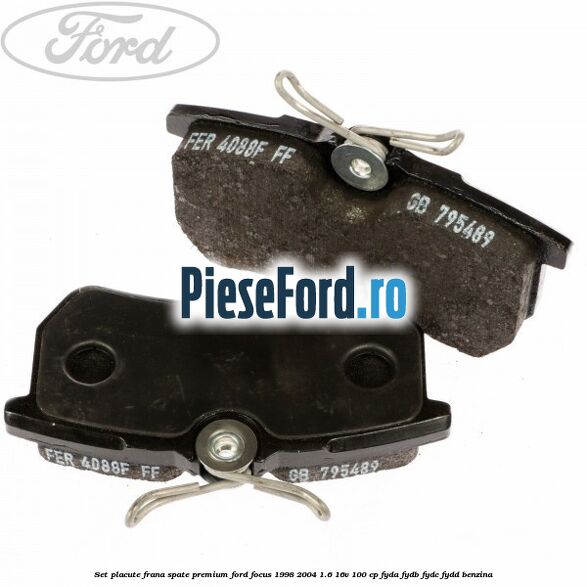 Set placute frana spate premium Ford Focus 1998-2004 1.6 16V 100 cp FYDA, FYDB, FYDC, FYDD benzina