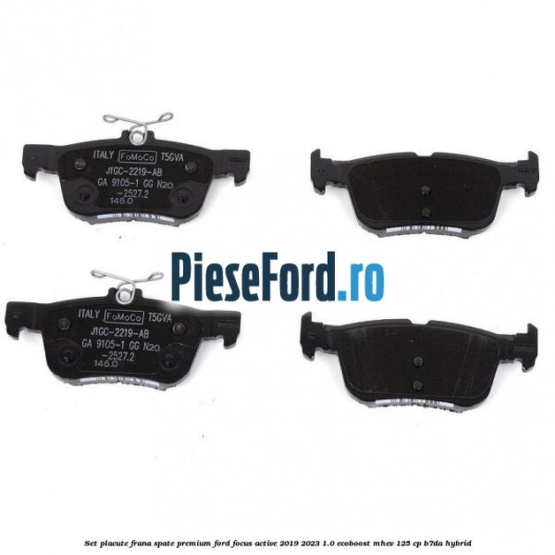 Set placute frana spate premium Ford Focus Active 2019-2023 1.0 EcoBoost mHEV 125 cp B7DA Hybrid