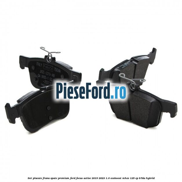 Set placute frana spate premium Ford Focus Active 2019-2023 1.0 EcoBoost mHEV 125 cp B7DA Hybrid