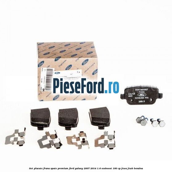 Set placute frana spate premium Ford Galaxy 2007-2014 1.6 EcoBoost 160 cp JTWA, JTWB benzina