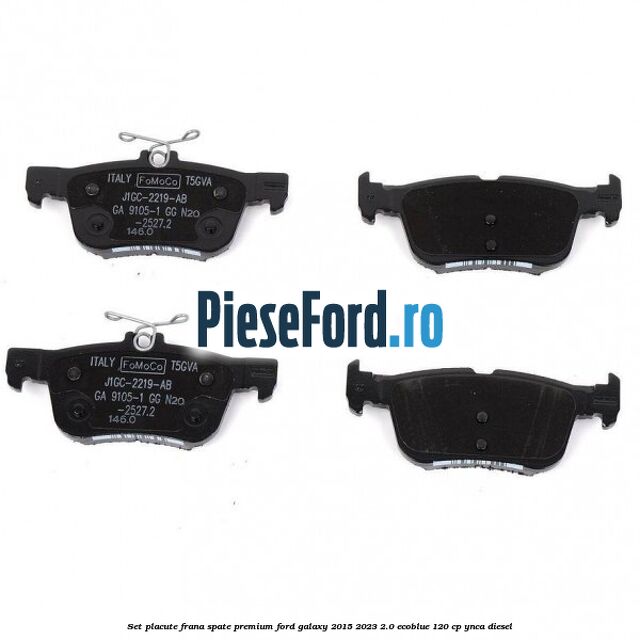 Set placute frana spate premium Ford Galaxy 2015-2023 2.0 EcoBlue 120 cp YNCA diesel