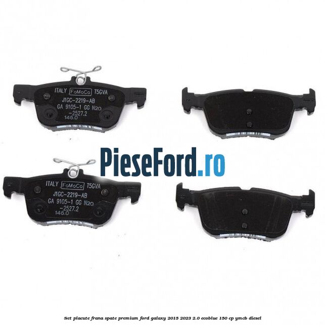 Set placute frana spate premium Ford Galaxy 2015-2023 2.0 EcoBlue 150 cp Set placute frana spate premium Ford Galaxy 2015-2023 2.0 EcoBlue 150 cp YMCB diesel