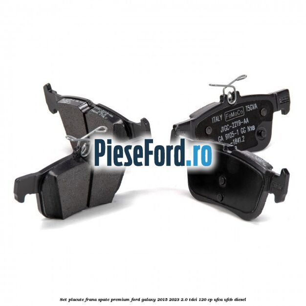 Set placute frana spate premium Ford Galaxy 2015-2023 2.0 TDCi 120 cp Set placute frana spate premium Ford Galaxy 2015-2023 2.0 TDCi 120 cp UFCA, UFCB diesel