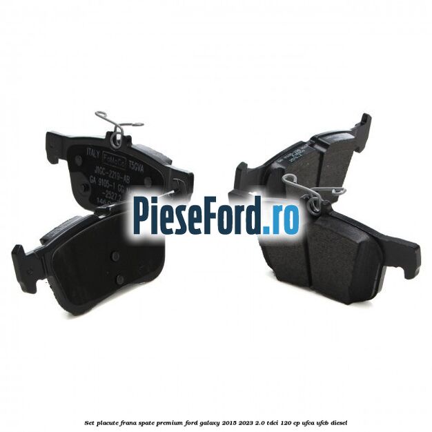 Set placute frana spate premium Ford Galaxy 2015-2023 2.0 TDCi 120 cp Set placute frana spate premium Ford Galaxy 2015-2023 2.0 TDCi 120 cp UFCA, UFCB diesel