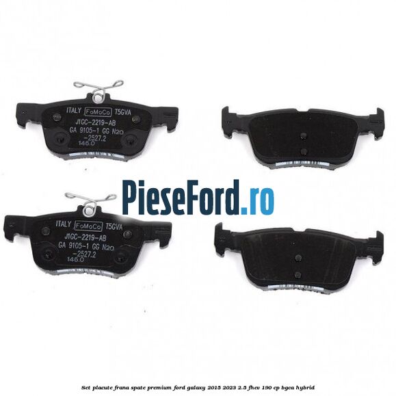 Set placute frana spate premium Ford Galaxy 2015-2023 2.5 FHEV 190 cp BGCA hybrid