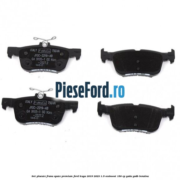 Set placute frana spate premium Ford Kuga 2019-2023 1.5 EcoBoost 150 cp YZDA, YZDB benzina