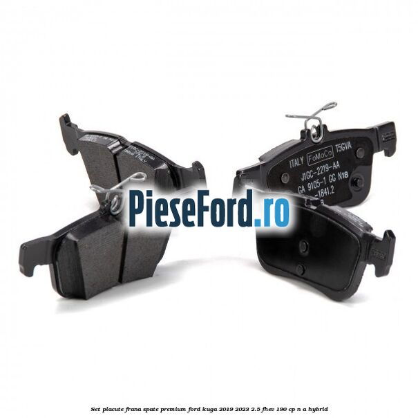 Set placute frana spate premium Ford Kuga 2019-2023 2.5 FHEV 190 cp Set placute frana spate premium Ford Kuga 2019-2023 2.5 FHEV 190 cp n/a hybrid