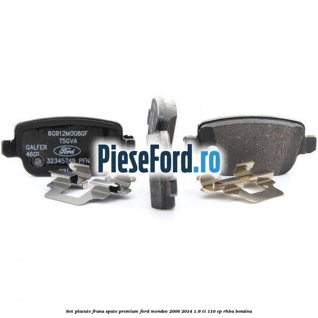 Set placute frana spate premium Ford Mondeo 2008-2014 1.6 Ti 110 cp Set placute frana spate premium Ford Mondeo 2008-2014 1.6 Ti 110 cp RHBA benzina