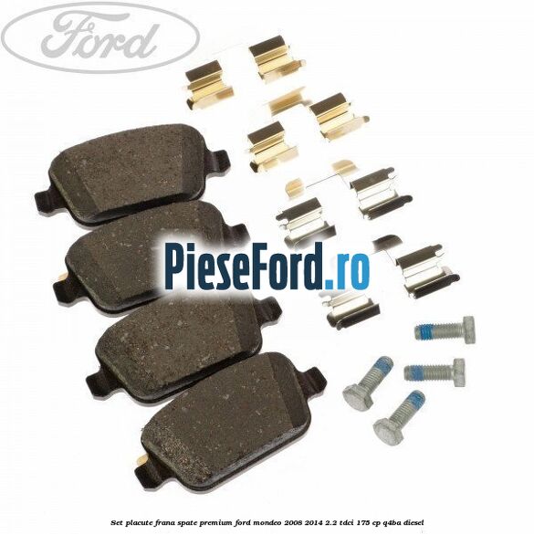 Set placute frana spate premium Ford Mondeo 2008-2014 2.2 TDCi 175 cp Q4BA diesel