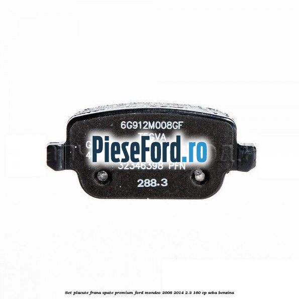 Set placute frana spate premium Ford Mondeo 2008-2014 2.3 160 cp SEBA benzina