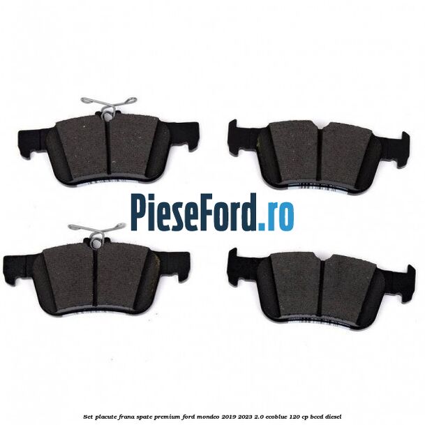 Set placute frana spate premium Ford Mondeo 2019-2023 2.0 EcoBlue 120 cp BCCD diesel