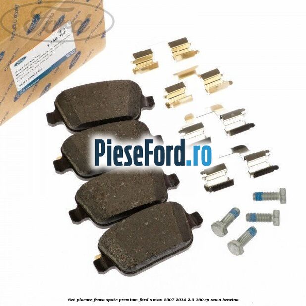 Set placute frana spate premium Ford S-Max 2007-2014 2.3 160 cp SEWA benzina
