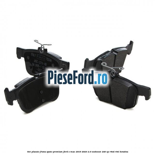 Set placute frana spate premium Ford S-Max 2015-2023 2.0 EcoBoost 240 cp R9CD, R9CI benzina