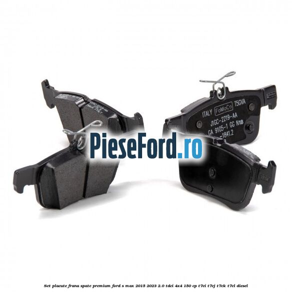 Set placute frana spate premium Ford S-Max 2015-2023 2.0 TDCi 4x4 150 cp T7CI, T7CJ, T7CK, T7CL diesel