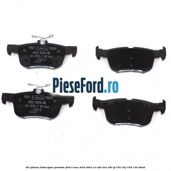 Set placute frana spate premium Ford S-Max 2015-2023 2.0 TDCi 4x4 150 cp T7CI, T7CJ, T7CK, T7CL diesel