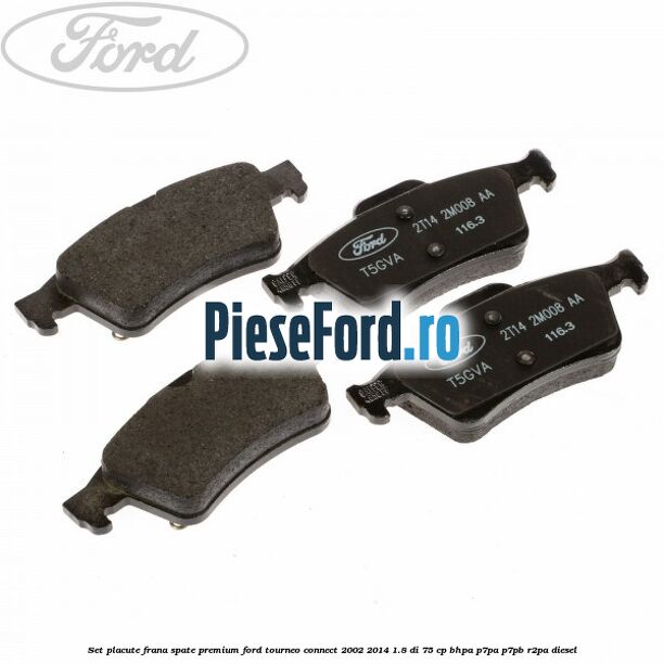 Set placute frana spate premium Ford Tourneo Connect 2002-2014 1.8 Di 75 cp BHPA, P7PA, P7PB, R2PA diesel