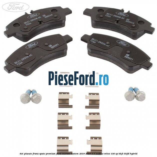 Set placute frana spate premium Ford Tourneo Custom 2019-2023 2.0 EcoBlue mHEV 130 cp BKFC, BKFD Hybrid