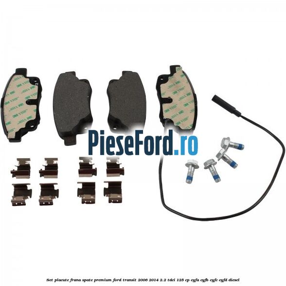 Set placute frana spate premium Ford Transit 2006-2014 2.2 TDCi 125 cp CYFA, CYFB, CYFC, CYFD diesel