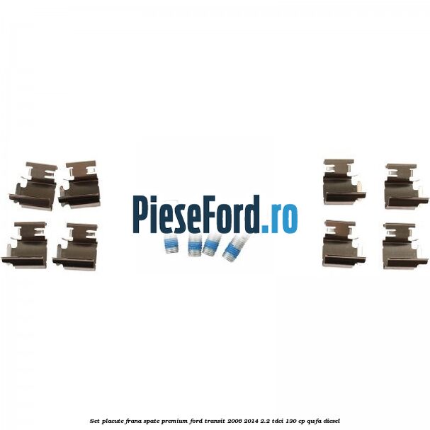 Set placute frana spate premium Ford Transit 2006-2014 2.2 TDCi 130 cp QWFA diesel