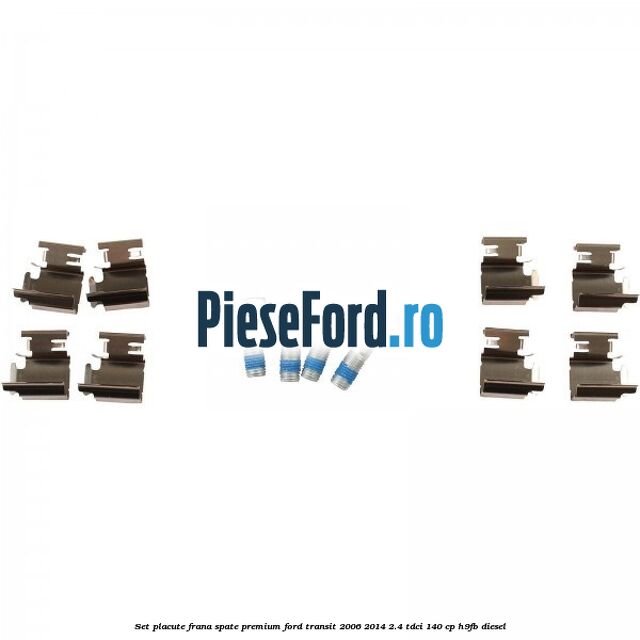 Set placute frana spate premium Ford Transit 2006-2014 2.4 TDCi 140 cp H9FB diesel