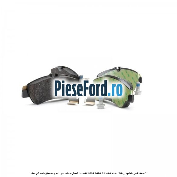 Set placute frana spate premium Ford Transit 2014-2018 2.2 TDCi 4x4 125 cp Set placute frana spate premium Ford Transit 2014-2018 2.2 TDCi 4x4 125 cp CY24, CYR5 diesel
