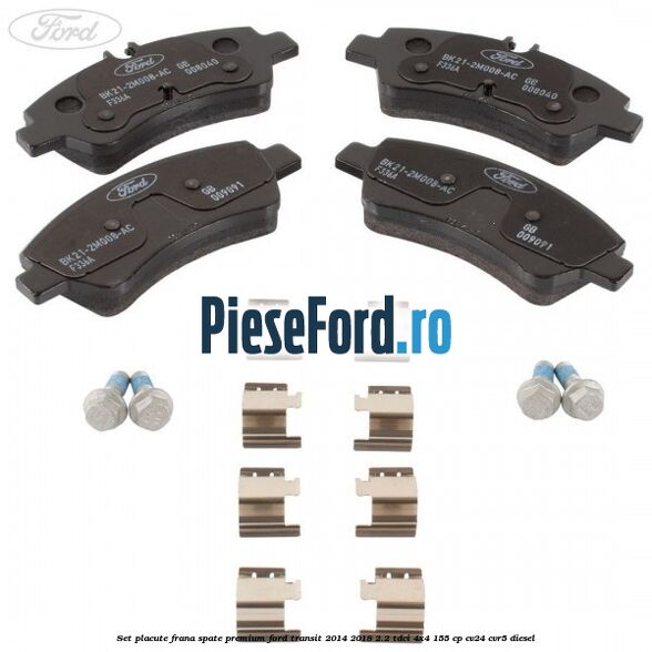Set placute frana spate premium Ford Transit 2014-2018 2.2 TDCi 4x4 155 cp CV24, CVR5 diesel