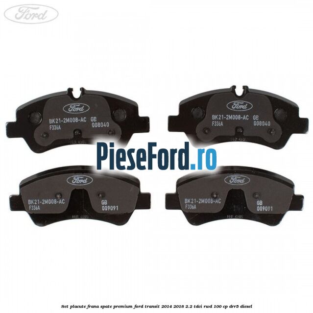 Set placute frana spate premium Ford Transit 2014-2018 2.2 TDCi RWD 100 cp DRR5 diesel