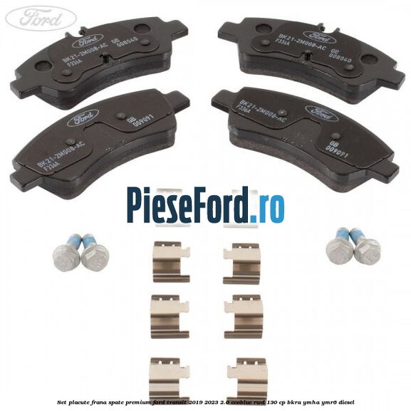 Set placute frana spate premium Ford Transit 2019-2023 2.0 EcoBlue RWD 130 cp BKRA, YMHA, YMR6 diesel
